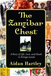 book cover of The Zanzibar Chest: A Story of Life, Love, and Death in Foreign Lands by Aidan Hartley