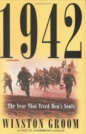 book cover of 1942: The Year That Tried Men's Souls by Winston Groom
