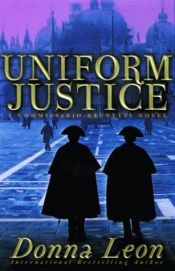 book cover of Uniform Justice (A Commissario Guido Brunetti Mystery) by Ντόνα Λεόν