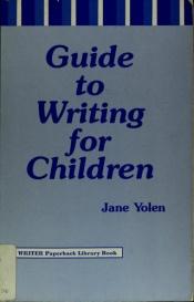 book cover of Guide to Writing for Children by Jane Yolen