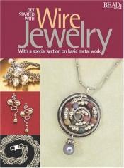 book cover of Get Started With Wire Jewelry by Julia Gerlach