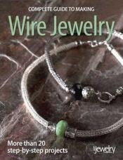 book cover of Complete Guide to Making Wire Jewelry by Lesley Weiss