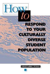 book cover of How to Respond to Your Culturally Diverse Student Population by Sarah Labrec Wyman