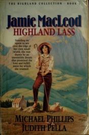 book cover of (The Highland Collection, Book 1) Jamie MacLeod: Highland Lass by Michael Phillips