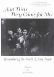 book cover of And Then They Came for Me: Remembering the World of Anne Frank by James Still
