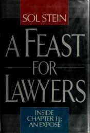 book cover of A Feast for Lawyers: Inside Chapter 11: An Expose by Sol Stein