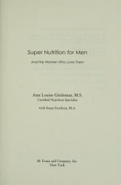 book cover of Super nutrition for men-- and the women who love them by Ann Louise Gittleman