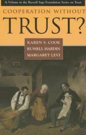 book cover of Cooperation Without Trust? (Russell Sage Foundation Series on Trust) by Karen S. Cook