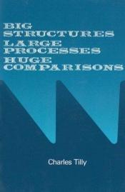 book cover of Big structures, large processes, huge comparisons by Charles Tilly
