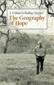 book cover of Geography of Hope: A Tribute to Wallace Stegner by Wallace Stegner