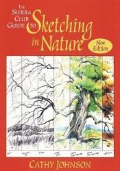 book cover of The Sierra Club guide to sketching in nature by Cathy Johnson