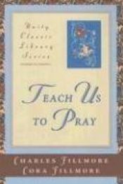 book cover of Teach Us to Pray (Forgotten Books) by Charles Fillmore
