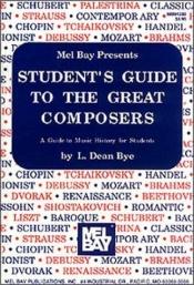 book cover of Student's Guide to the Great Composers by L. Dean Bye