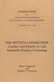 book cover of Wittich Connection: Conflict and Priority in Late 16th Century Cosmology (Transactions of the American Philosophical Society) by Owen Gingerich