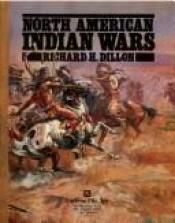 book cover of North American Indian Wars by Richard Dillon