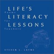 book cover of Life's Literacy Lessons: Poems for Teachers by Steven L. Layne
