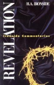 book cover of Revelation (Ironside Expository Commentaries) by Henry Allen Ironside