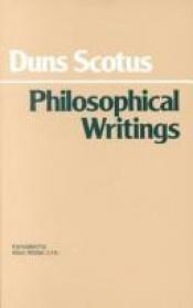 book cover of Duns Scotus - Philosophical Writings: A Selection by John Duns Scotus