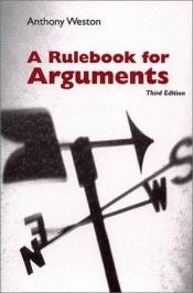 book cover of A Rulebook for Arguments 3rd Edition by Anthony Weston