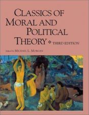book cover of Classics of Moral and Political Theory by Michael L Morgan