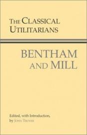 book cover of The Classical Utilitarians: Bentham and Mill by جون ستيوارت مل