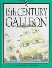 book cover of A 16th Century Galleon (Inside Story) by Richard Humble
