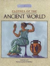 book cover of Clothes of the Ancient World by Christine Hatt