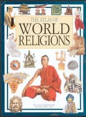 book cover of The Atlas of world religions by Anita Ganeri