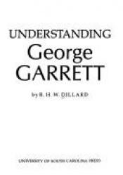 book cover of Understanding George Garrett by R. H. W. Dillard