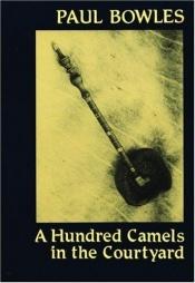 book cover of One Hundred Camels in the Courtyard by Paul Bowles