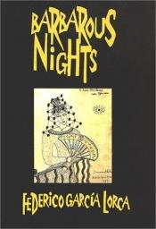 book cover of Barbarous Nights: Legends and Plays by Federico García Lorca