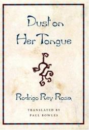book cover of Dust on her tongue by Rodrigo Rey Rosa