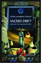 book cover of Sacred drift: Essays on the Margins of Islam by Peter Lamborn Wilson