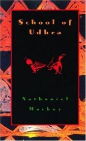 book cover of School of Udhra by Nathaniel Mackey