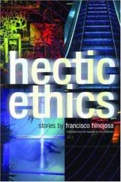 book cover of Hectic Ethics by Francisco Hinojosa