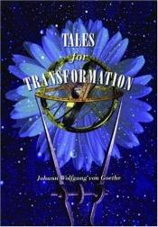 book cover of Tales for Transformation by یوهان ولفگانگ فون گوته