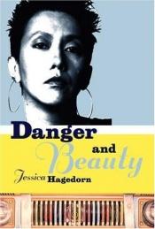 book cover of Danger and beauty by Jessica Hagedorn