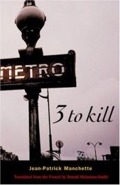 book cover of Three to kill by Jean-Patrick Manchette
