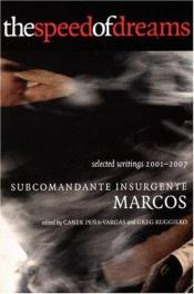 book cover of The speed of dreams : selected writings, 2001-2007 by Subcomandante Marcos