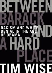 book cover of Between Barack and a hard place by Tim Wise