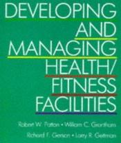 book cover of Developing and Managing Health by Dr. Richard F. Gerson|Robert W. Patton