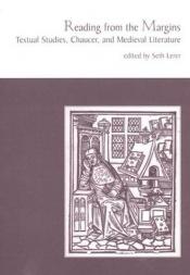 book cover of Reading from the Margins: Textual Studies, Chaucer, and Medieval Literature by Seth Lerer