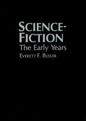 book cover of Science-Fiction: The Early Years by Everett F. Bleiler