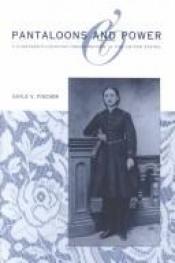 book cover of Pantaloons and power : nineteenth-century dress reform in the United States by Gayle V. Fischer