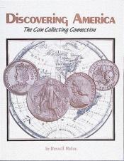 book cover of Discovering America the Coin Collection Connection by Russell Rulau