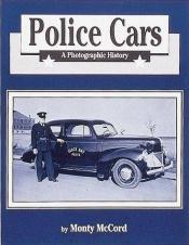 book cover of Police Cars: A Photographic History by Monty McCord