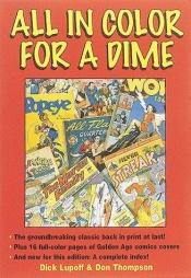 book cover of All In Color For A Dime by Dick Lupoff and Don Thompson