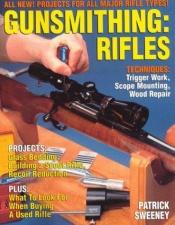 book cover of Gunsmithing: Rifles by Patrick Sweeney