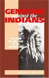 book cover of Genocide against the Indians;: Its role in the rise of U.S. capitalism by George Novack