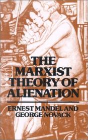book cover of The Marxist theory of alienation; three essays by George Novack Ernest Mandel